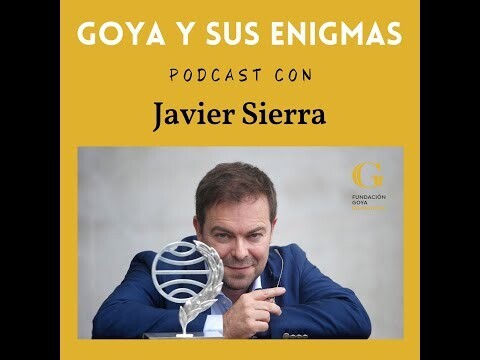 GOYA Y SUS ENIGMAS Podcast con Javier Sierra